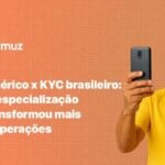 KYC genérico x KYC brasileiro: como a especialização local transformou +120 operações